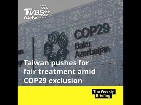 COP29: Taiwan calls for fair treatment at global climate talks