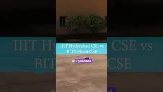 IIIT hyderabad CSE vs BITS Pilani CSE | #iiithyderabad #bitspilani