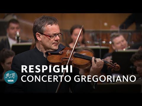 Respighi - Concerto Gregoriano | Frank Peter Zimmermann | WDR Sinfonieorchester