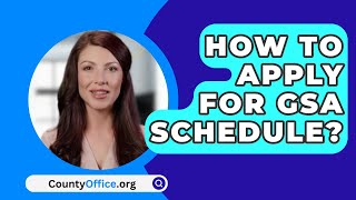 How To Apply For GSA Schedule? - CountyOffice.org