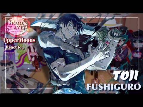 Uppermoons react to Toji Fushiguro || Demon slayer & Jujutsu kaisen || Made by Yuk!ra// READ DESC