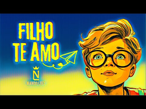 Nando Luiz - Filho, te amo (LyricVideo)