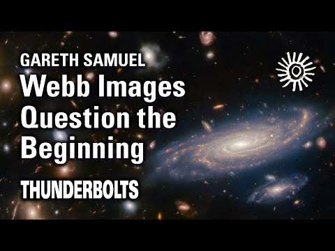 Gareth Samuel: James Webb Images Question the Beginning | Thunderbolts