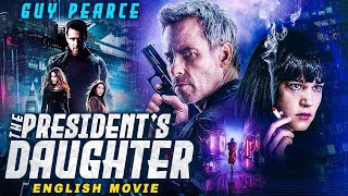 THE PRESIDENT'S DAUGHTER - Guy Pearce's Blockbuster Hollywood Action Thriller Full Movie In English