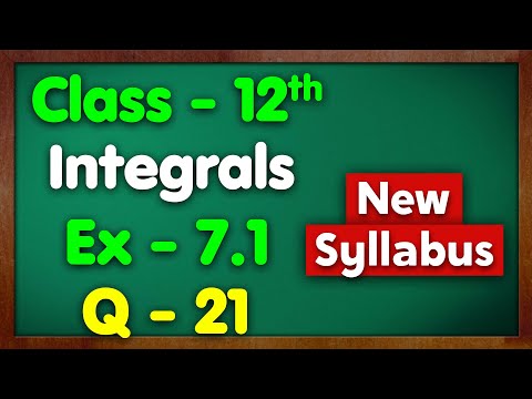 Class 12 Ex 7.1 Q21 Integration NCERT New Syllabus Green Board Class 12 Chapter 7 Integrals Maths