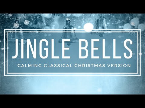 Jingle Bells 1 Hour Christmas Song - Calm Classical Christmas Music