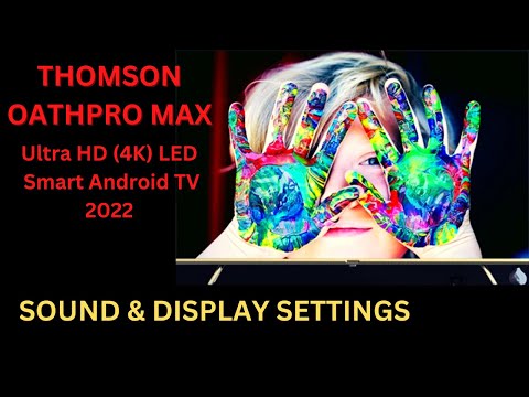 Thomson OATHPRO Max Ultra HD 4K LED Smart Android TV Sound & Display Settings and Review 2022.