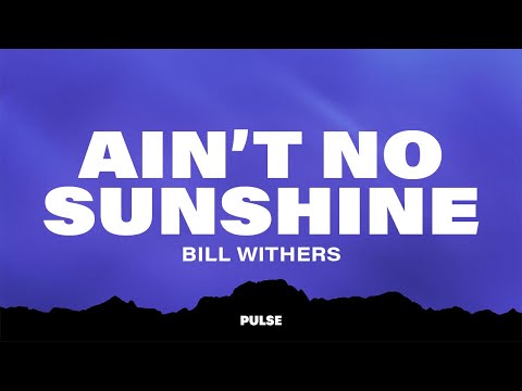 Bill Withers - Ain't No Sunshine (Lyrics)