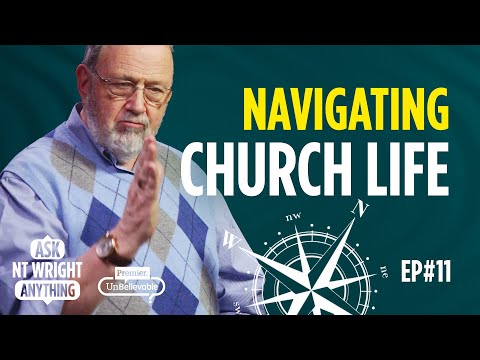 Do I have to go to church to be Christian? Tom Wright answers question about the role of the Church