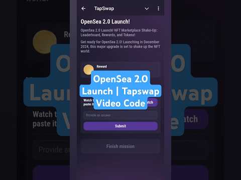 OpenSea 2.0 Launch | Tapswap Video Code