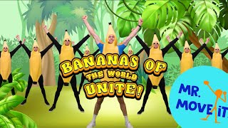 "Bananas Of The World Unite Song" 🍌 /// Mr. Move It! /// Brain Break Song For Kids