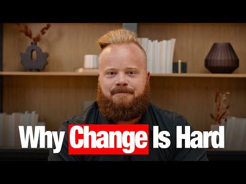 Why Change Is Hard