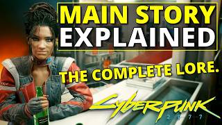 The Complete Main Story of Cyberpunk 2077 Explained