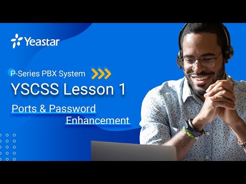 YSCSS Lesson 1: P-Series PBX System Ports &  Password Enhancement (2022)