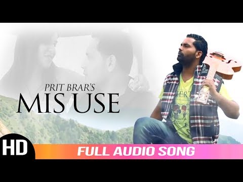 Mis Use || Prit Brar || Full Audio Song 2019 || New Punjabi Songs 2019 || Angel Records