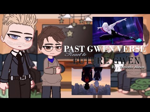 Past Gwen World react to future !¡ 🕷🕸