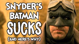 Snyder’s Batman Is Terrible (And Here’s Why)