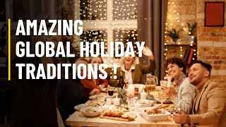 Fascinating Global Holiday Traditions!