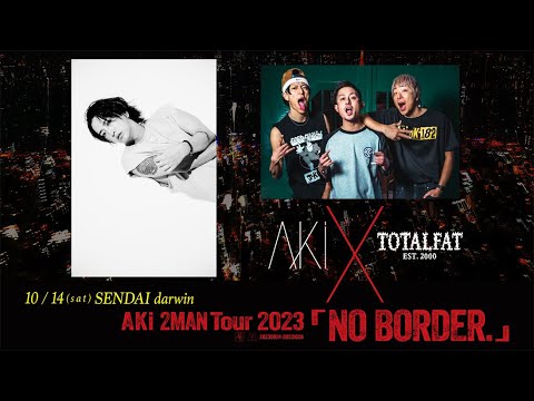 AKi 2MAN Tour 2023 「NO BORDER.」対談第一弾！