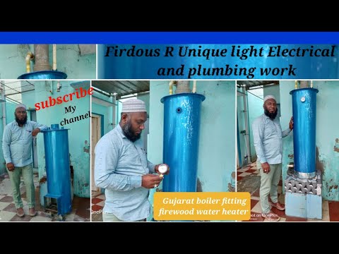 Gujarat boiler fitting firewood water heater by Firdous R Unique light Electrical and plumbing work