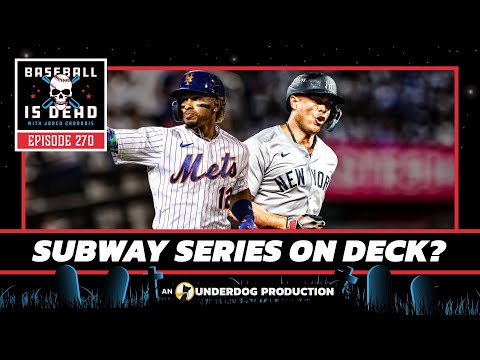 Mets/Yankees On Collision Course For Subway Series || Baseball Is Dead Episode 270