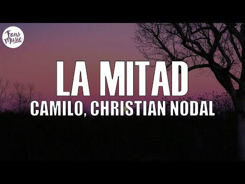 Camilo, Christian Nodal - La Mitad (Letra/Lyrics)