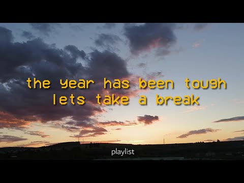 it's the end of yet another year and you deserve a break 🌙  // comfort playlist