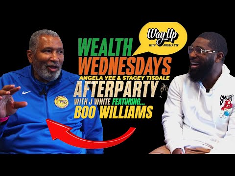 Boo Williams on Wealth Wednesdays After Party with J White - Entrepreneurship & the Keys to Success