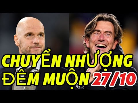 CHUYỂN NHƯỢNG ĐÊM MUỘN 27/10, ỨNG VIÊN THAY TEN HAG,  SAKA VÀ TIMBER DỰ ĐẠI CHIẾN, NAPOLI BẤT BẠI,