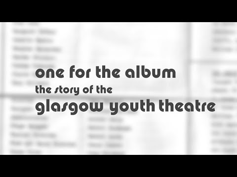 One For The Album - The Story of the Glasgow Youth Theatre