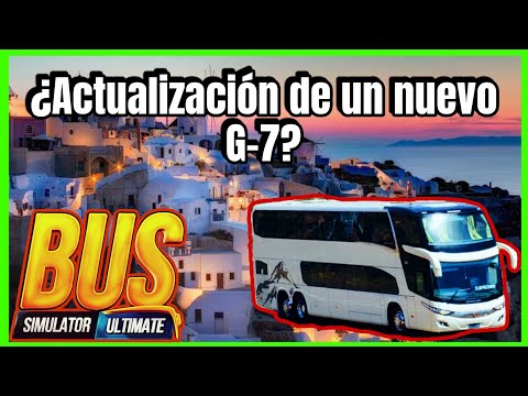 Llego un nuevo G-7 que todos podemos tener - Bus Simulador Ultimate Mexico