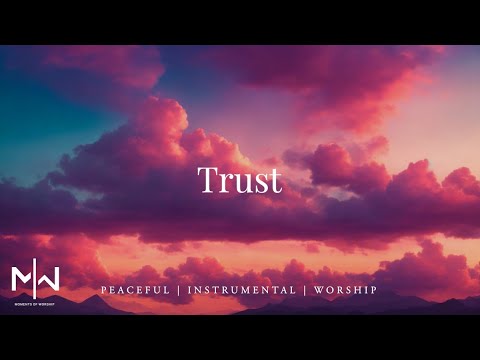 Soaking Worship Music // Trust