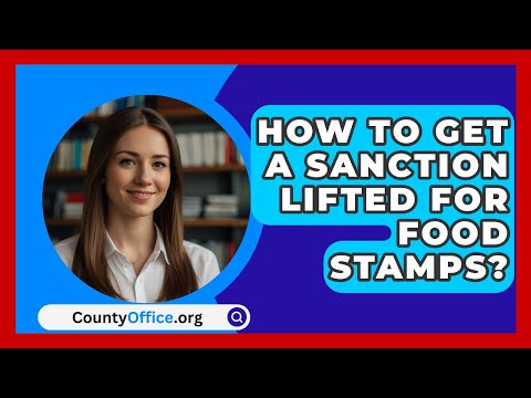 How To Get A Sanction Lifted For Food Stamps? - CountyOffice.org