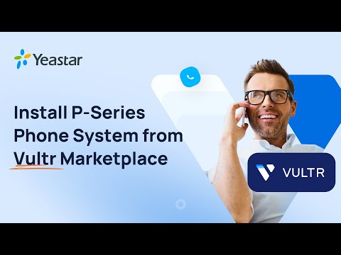 Install P-Series Software PBX from Vultr Marketplace