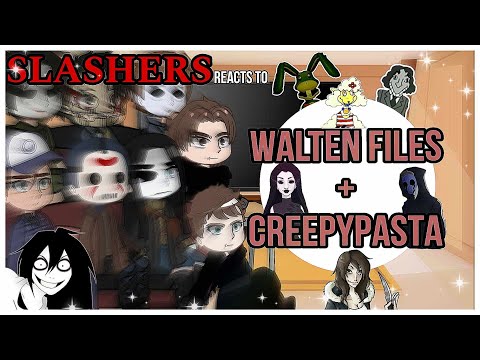 Slashers react to CREEPYPASTA & WALTEN FILES (ORIGINAL)