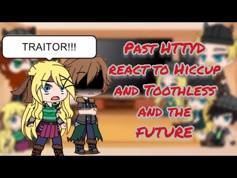 Past HTTYD react to Hiccup and Toothless and the FUTURE | HTTYD | MADE BY:ate indai mix tv | GACHA |