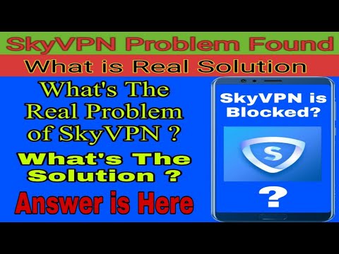 SkyVPN Problem Found | SkyVPN is Blocked? | What is The Real Solution? Answer is Here