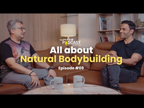 All About Natural Bodybuilding | The Fittr Podcast | S03 E09