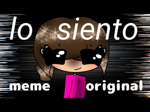 °·lo siento·°[ meme original? ]