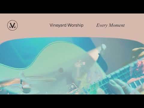 Every Moment - Vineyard Worship (ft. Anabeth Morgan) [Audio Video]