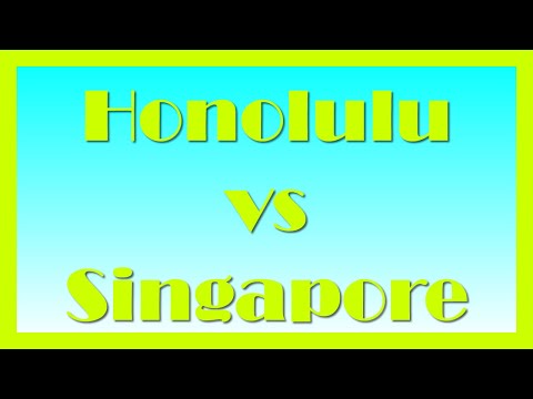 Comparison | Honolulu vs Singapore | Which is better? Pros and Cons?