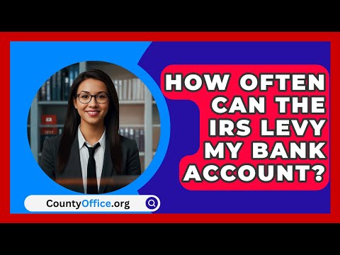 How Often Can The IRS Levy My Bank Account? - CountyOffice.org