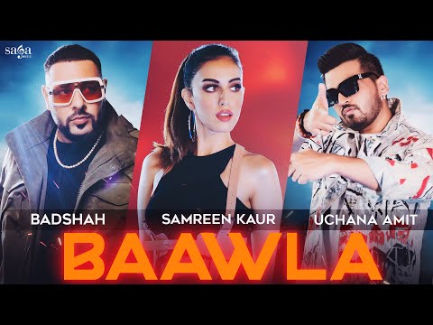 Badshah - Baawla | Uchana Amit Ft. Samreen Kaur | Saga Music | Music Video | New Song 2021