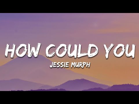 Jessie Murph - How Could You (Lyrics)