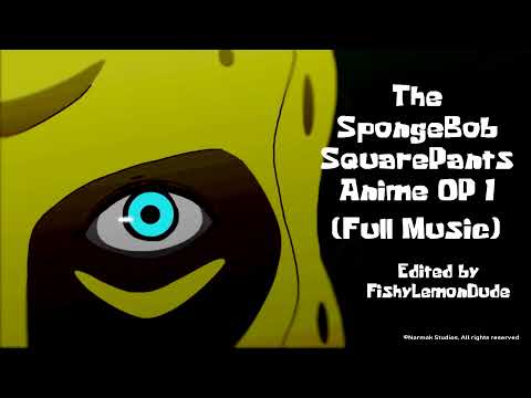 The SpongeBob SquarePants Anime - OP 1 | Full Version OST (Colors of the Heart - UVERWORLD cover)