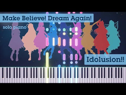 [COVER] Make Believe! Dream Again! - Idolusion!! (piano ver.)