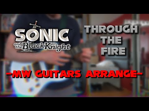 Through The Fire -MW Guitars Arrange- (Sonic And The Black Knight)