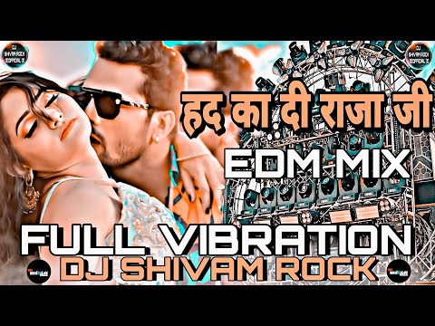 हद कs दी राजा जी #Khesari Lal Yadav #New Bhojpuri Song # Had ka Di #Dj Hard Vibration Edm Mix