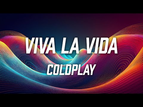 Coldplay - Viva La Vida (Lyric Video)