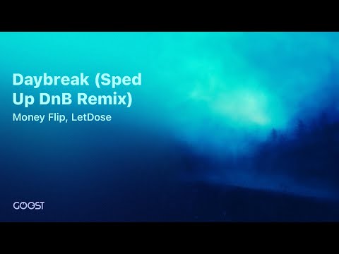 Money Flip, LetDose - Daybreak (Sped Up DnB Remix)